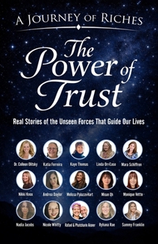 Paperback The Power of Trust: Real Stories of the Unseen Forces That Guide Our Lives (A Journey Of Riches) Book