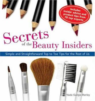 Paperback Secrets of the Beauty Insiders: Top to Toe Tips from the Pros in the Know Book