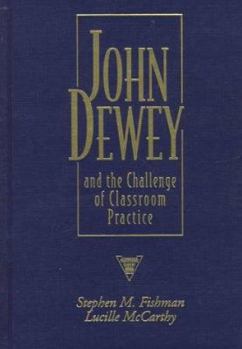 Paperback John Dewey and the Challenge of Classroom Practice (Practitioner Inquiry Series) Book