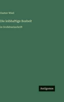 Die leibhaftige Bosheit: in Großdruckschrift (German Edition)