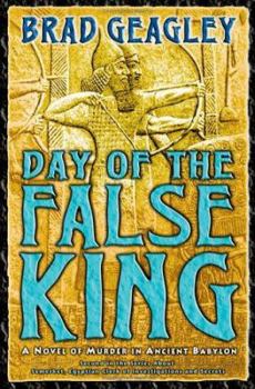 Hardcover Day of the False King: A Novel of Murder in Babylon Book