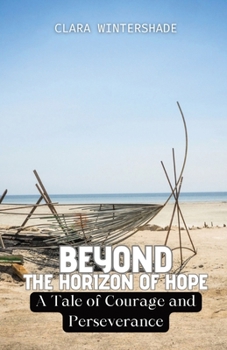 Paperback Beyond the Horizon of Hope: A Tale of Courage and Perseverance Book