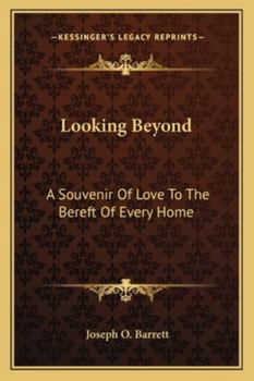 Paperback Looking Beyond: A Souvenir Of Love To The Bereft Of Every Home Book