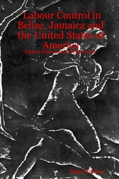 Labour Control in Belize, Jamaica And the United States of America: History Dissertation Prizewinner