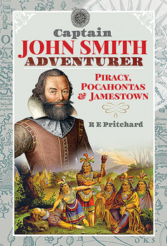 Hardcover Captain John Smith, Adventurer: Piracy, Pocahontas and Jamestown Book