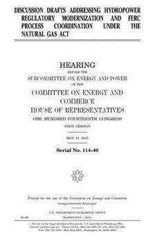 Discussion drafts addressing hydropower regulatory modernization and FERC process coordination under the Natural Gas Act