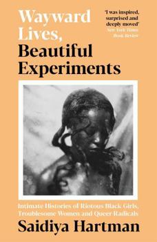 Wayward Lives, Beautiful Experiments - Book  of the Race and American Culture