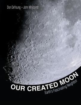 Hardcover Our Created Moon: Earth's Fascinating Neighbor Book