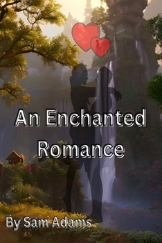 Paperback An Enchanted Romance: A Passionate Tale of Love and Adventure Book