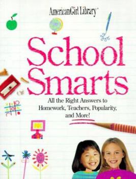 School Smarts: All the Right Answers to Homework, Teachers, Popularity, and More! - Book  of the School Smarts