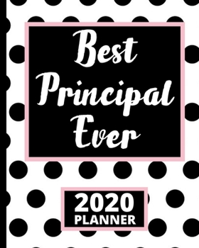 Paperback Best Principal Ever: 2020 Planner For Principal, 1-Year Daily, Weekly And Monthly Schedule Organizer With Calendar, Appreciation Gifts For Book