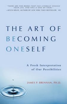 Paperback The Art of Becoming Oneself: A Fresh Interpretation of Our Possibilities Book