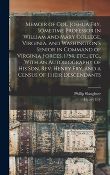 Hardcover Memoir of Col. Joshua Fry, Sometime Professor in William and Mary College, Virginia, and Washington's Senior in Command of Virginia Forces, 1754, etc. Book