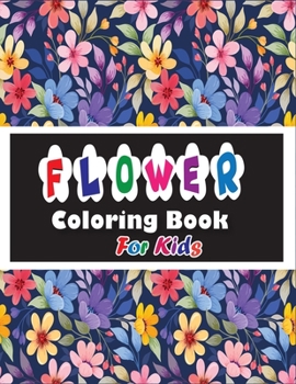 Paperback Flower Coloring Book for Kids: Awasome Flower designs will provide hours of fun, stress relief, creativity, and relaxation. Book