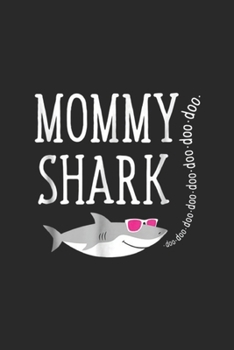 Mommy Shark Doo Doo Doo Doo Doo Doo Doo Doo: Mommy Shark Journal/Notebook Blank Lined Ruled 6x9 100 Pages