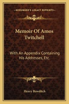 Paperback Memoir Of Amos Twitchell: With An Appendix Containing His Addresses, Etc. Book