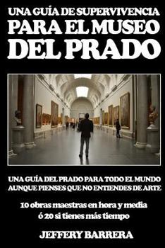 Paperback Guía de Supervivencia para el Museo del Prado: Una guía del Prado para todo el mundo, aunque pienses que no entiendes de arte [Spanish] Book