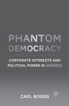 Paperback Phantom Democracy: Corporate Interests and Political Power in America Book