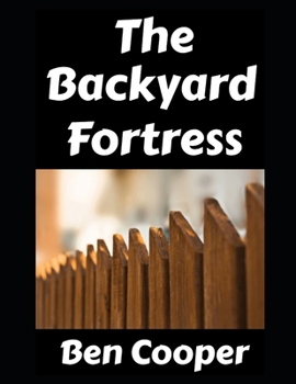 The Backyard Fortress: Turning The Back and Front Yards For Your Home Into A Viable Defense For SHTF (and Without Freaking Out Your Neighbors!) (Practical Prepping)