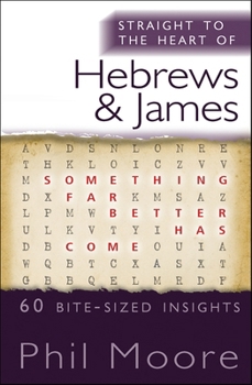 Paperback Straight to the Heart of Hebrews and James: 60 Bite-Sized Insights Book