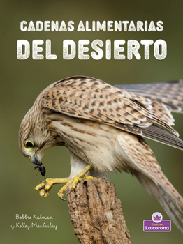 Cadenas alimentarias del desierto (Desert Food Chains) (Cadenas alimentarias - second edition) (Spanish Edition)