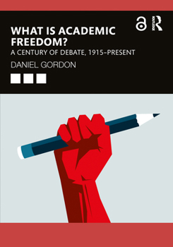 Paperback What is Academic Freedom?: A Century of Debate, 1915-Present Book