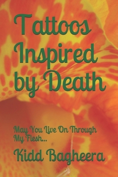 Paperback Tattoos Inspired by Death: May You Live On Through My Flesh... Book