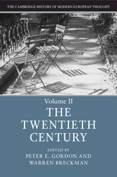 The Cambridge History of Modern European Thought: Volume 2, the Twentieth Century - Book  of the Cambridge History of Modern European Thought