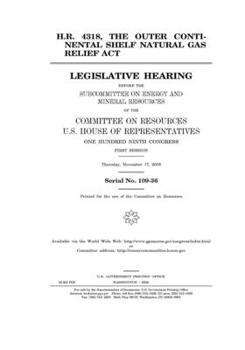 Paperback H.R. 4318, the Outer Continental Shelf Natural Gas Relief Act Book