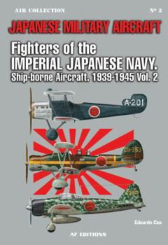 Paperback Japanese Military Aircraft: The Air Force of the Japanese Imperial Navy; Carrier-Based Aircraft, 1922-1945 (Vol. 2) Book