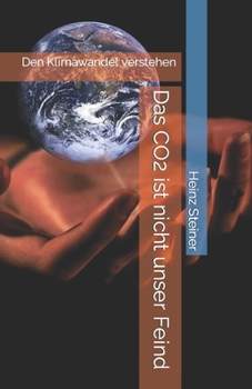 Paperback Das CO2 ist nicht unser Feind: Den Klimawandel verstehen [German] Book