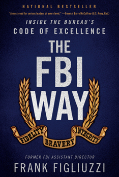 Hardcover The FBI Way: Inside the Bureau's Code of Excellence Book