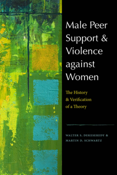 Paperback Male Peer Support and Violence Against Women: The History and Verification of a Theory Book