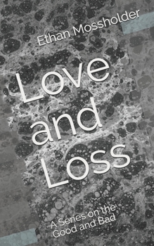 Paperback Love and Loss: A Series on the Good and Bad Book