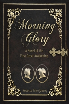 Morning Glory: A Novel of the First Great Awakening (Morning in America) - Book #1 of the Morning in America