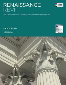 Paperback Renaissance Revit: Creating Classical Architecture with Modern Software (Color Edition) Book