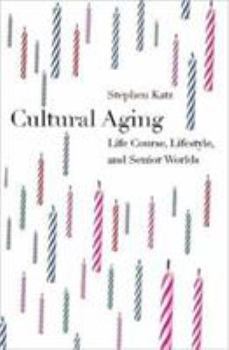 Paperback Cultural Aging: Life Course, Lifestyle, and Senior Worlds Book