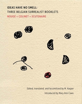 Paperback Ideas Have No Smell: Three Belgian Surrealist Booklets: Transfigured Publicity / Abstractive Treatise on Obeuse / For Balthazar Book