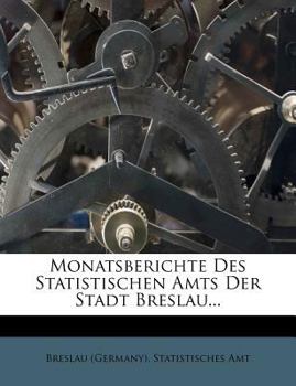 Paperback Monatsberichte Des Statistischen Amts Der Stadt Breslau... [German] Book