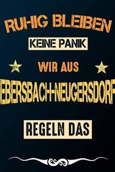Ruhig bleiben keine Panik wir aus EBERSBACH-NEUGERSDORF: Notizbuch | Journal | Tagebuch | Linierte Seite (German Edition)