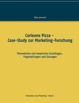 Corleone Pizza - Case-Study zur Marketing-Forschung (German Edition)
