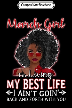 Composition Notebook: March Girl Living My Best Life Awesome  Journal/Notebook Blank Lined Ruled 6x9 100 Pages