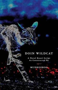 Paperback Doin Wildcat: A Novel Koori Script as Constructed by Mudrooroo Book