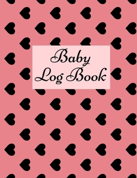 Paperback Baby Log Book: Baby Log Book: Planner and Tracker For New Moms, Daily Journal Notebook To Record Sleeping and Feeding. Book