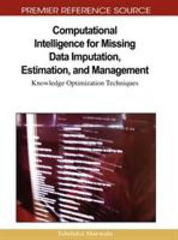 Hardcover Computational Intelligence for Missing Data Imputation, Estimation, and Management: Knowledge Optimization Techniques Book