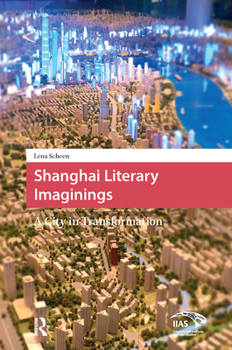 Hardcover Shanghai Literary Imaginings: A City in Transformation Book