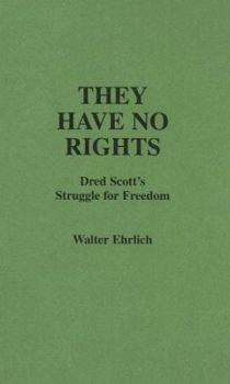 Hardcover They Have No Rights: Dred Scott's Struggle for Freedom Book