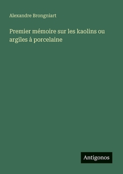 Paperback Premier mémoire sur les kaolins ou argiles à porcelaine [French] Book