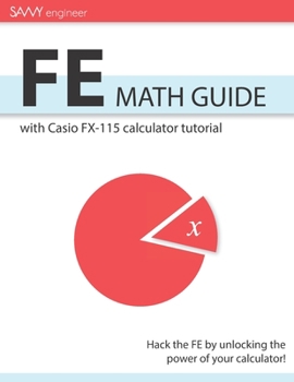 Paperback FE Math Guide: with Casio FX-115 calculator tutorial (Savvy Engineer FE Series) Book
