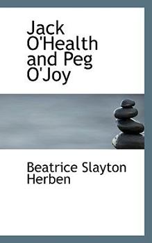 Jack O'Health and Peg O'Joy